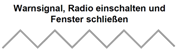 Grafische Darstellung: Warnsignal, Radio einschalten und Fenster schließen